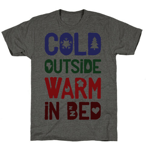 Cold Outside Warm in Bed T-Shirt