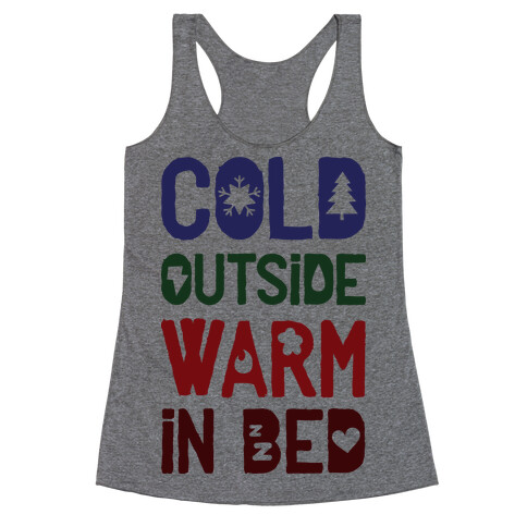 Cold Outside Warm in Bed Racerback Tank Top