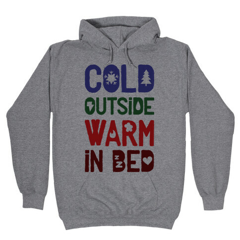 Cold Outside Warm in Bed Hooded Sweatshirt