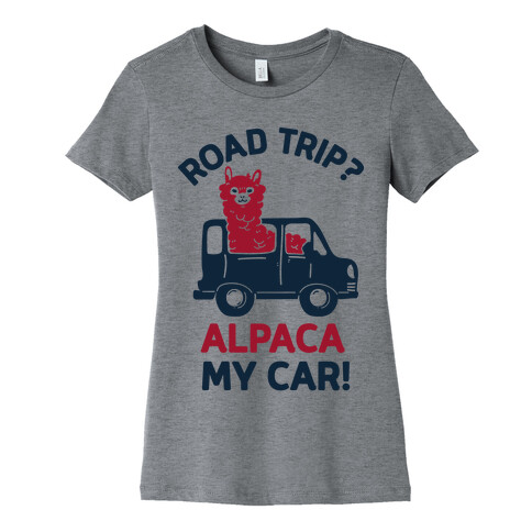 Road Trip? Alpaca My Car! Womens T-Shirt