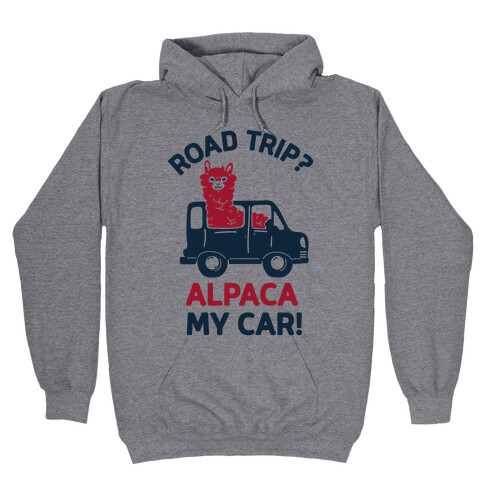 Road Trip? Alpaca My Car! Hooded Sweatshirt