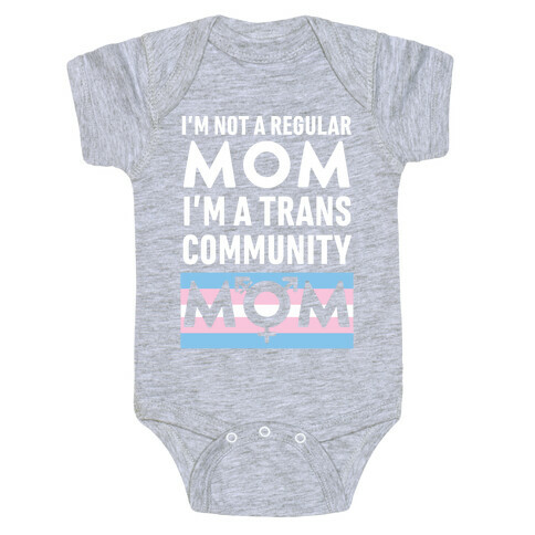 I'm Not A Regular Mom, I'm A Trans Community Mom Baby One-Piece