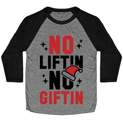 No Liftin' No Giftin' Baseball Tee