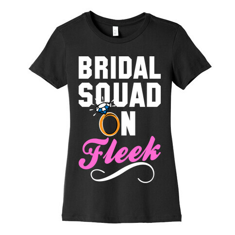 Bridal Squad On Fleek Womens T-Shirt
