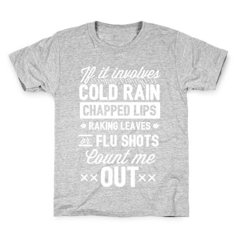 If It Involves Cold Rain, Chapped Lips, Raking Leaves, or Flu Shot - Count Me Out Kids T-Shirt