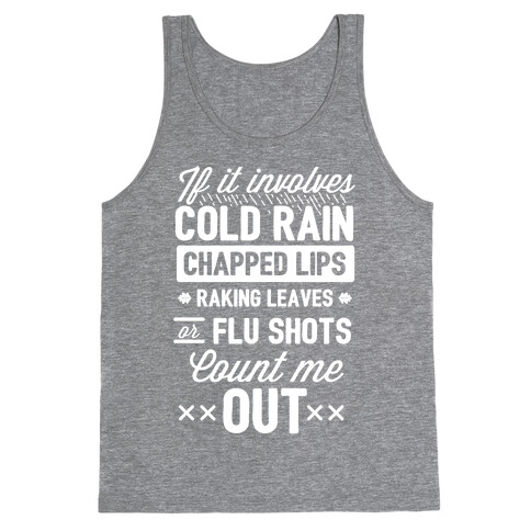 If It Involves Cold Rain, Chapped Lips, Raking Leaves, or Flu Shot - Count Me Out Tank Top