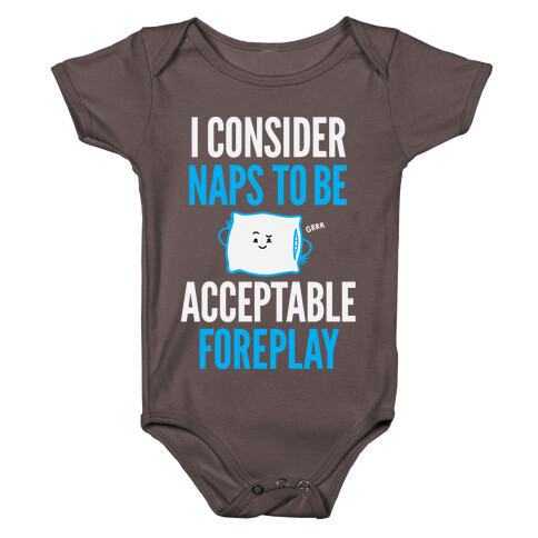 I Consider Naps To Be Acceptable Foreplay Baby One-Piece