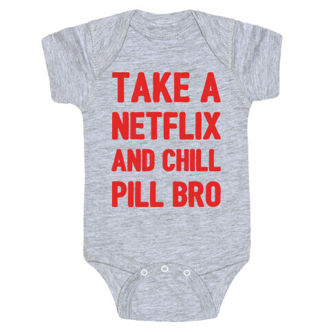 Take A Netflix And Chill Pill Bro Baby One-Piece