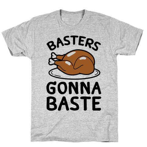 Basters Gonna Baste T-Shirt