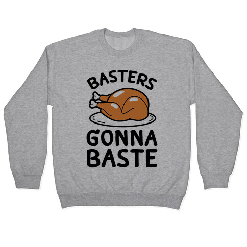 Basters Gonna Baste Pullover