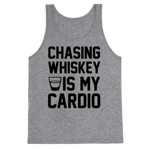 Chasing Whiskey Is My Cardio Tank Top