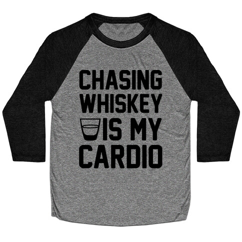 Chasing Whiskey Is My Cardio Baseball Tee