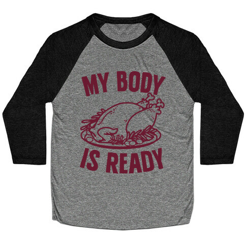 My Body Is Ready for Thanksgiving Baseball Tee
