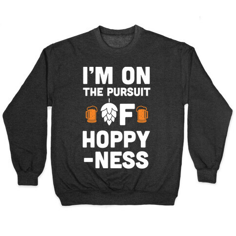 I'm On The Pursuit of Hoppy-ness Pullover