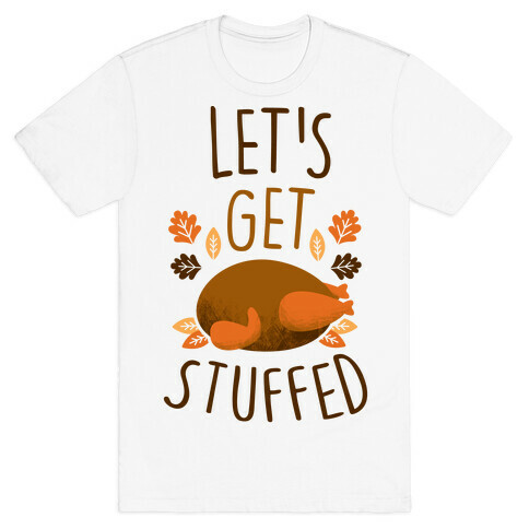 Let's Get Stuffed T-Shirt