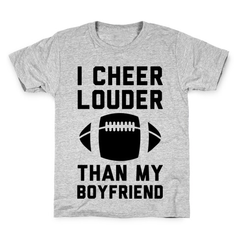 I Cheer Louder Than My Boyfriend Kids T-Shirt