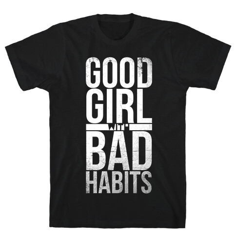 Good Girl with Bad Habits T-Shirt