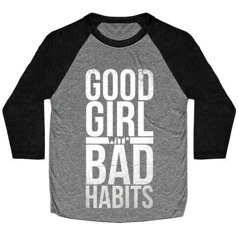 Good Girl with Bad Habits Baseball Tee