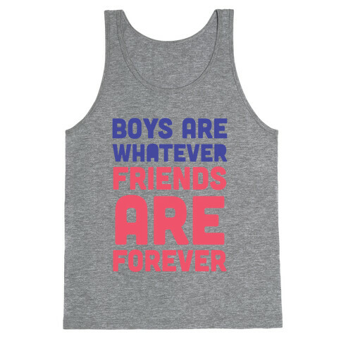 Boys Are Whatever, Friends Are Forever (Tank) Tank Top