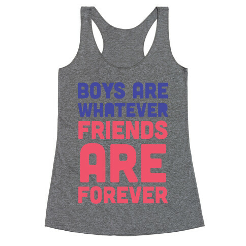 Boys Are Whatever, Friends Are Forever (Tank) Racerback Tank Top