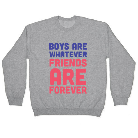 Boys Are Whatever, Friends Are Forever (Tank) Pullover