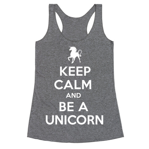 Keep Calm and Be a Unicorn Racerback Tank Top