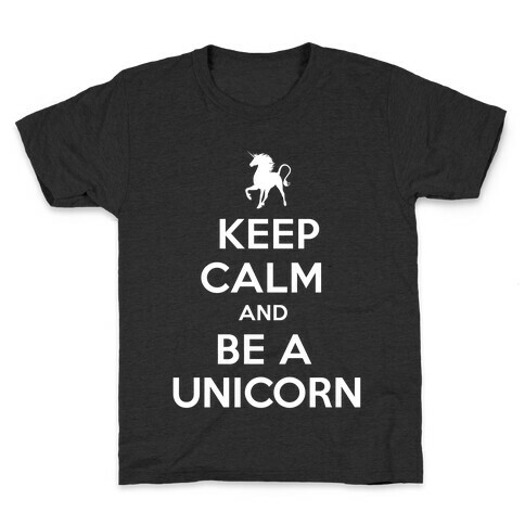 Keep Calm and Be a Unicorn Kids T-Shirt
