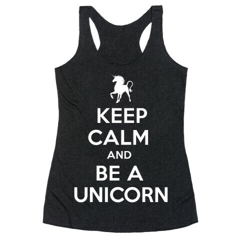 Keep Calm and Be a Unicorn Racerback Tank Top