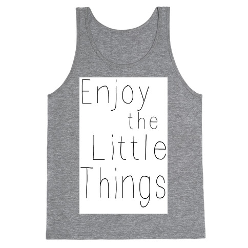 Enjoy the Little Things Tank Top