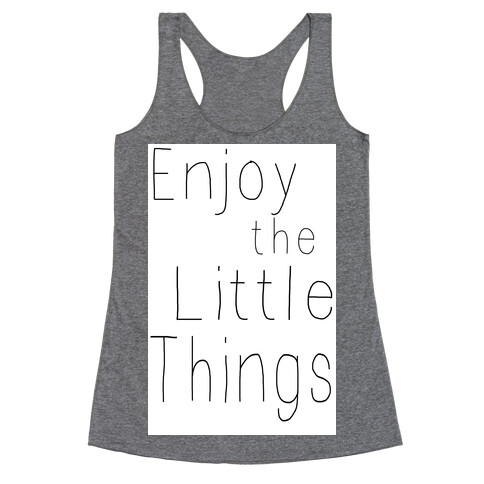 Enjoy the Little Things Racerback Tank Top