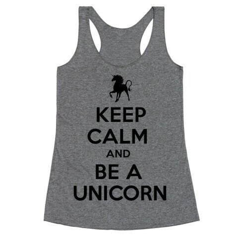 Keep Calm and Be a Unicorn Racerback Tank Top