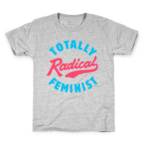 Totally Radical Feminist Kids T-Shirt
