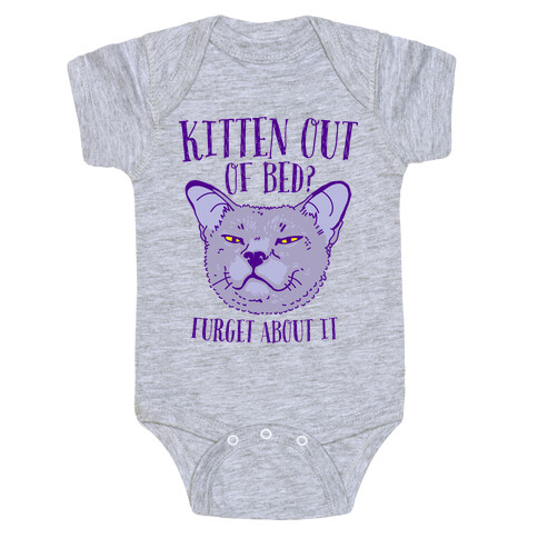 Kitten Out of Bed? Furget About It Baby One-Piece