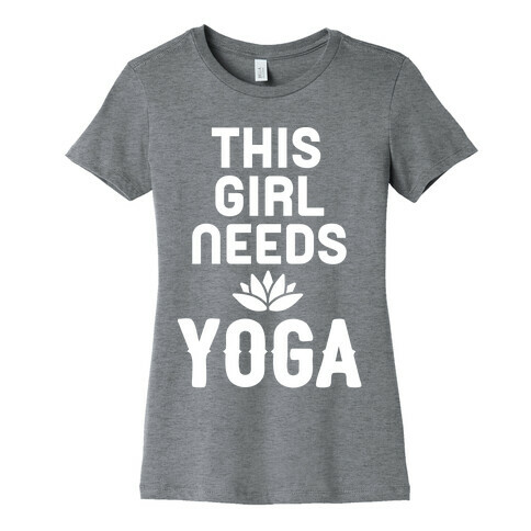 This Girl Needs Yoga Womens T-Shirt