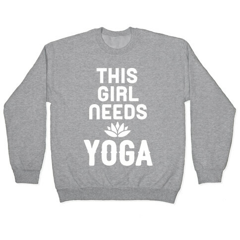 This Girl Needs Yoga Pullover