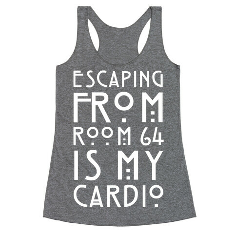 Escaping From Room 64 Is My Cardio Racerback Tank Top
