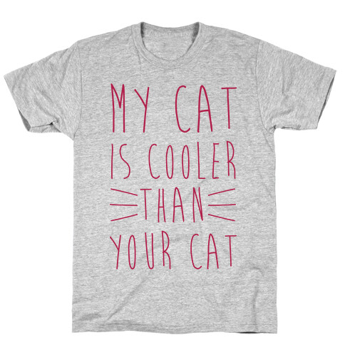 My Cat Is Cooler Than Your Cat T-Shirt