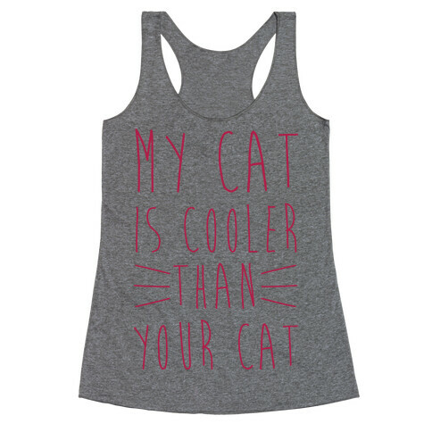 My Cat Is Cooler Than Your Cat Racerback Tank Top