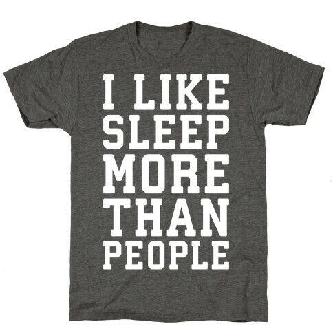 I Like Sleep More Than People T-Shirt