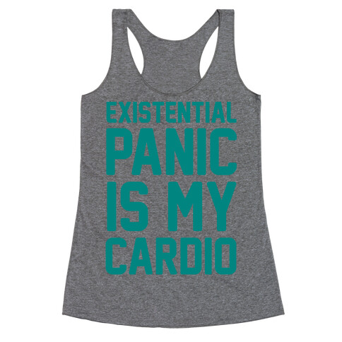 Existential Panic Is My Cardio Racerback Tank Top