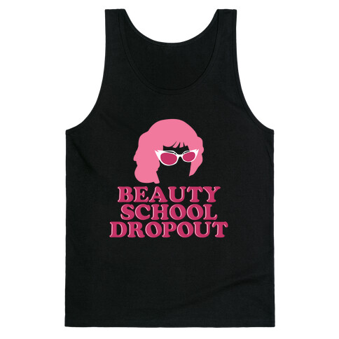 Beauty School Dropout Tank Top
