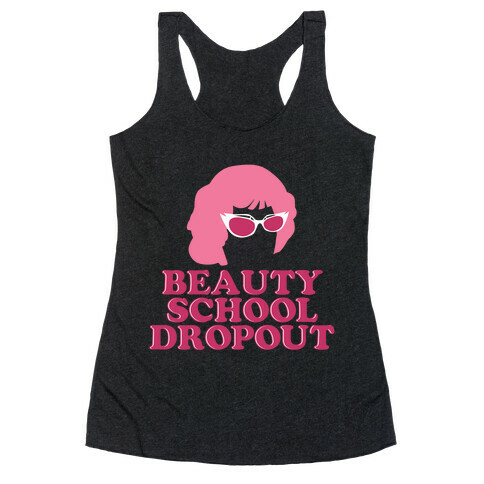 Beauty School Dropout Racerback Tank Top