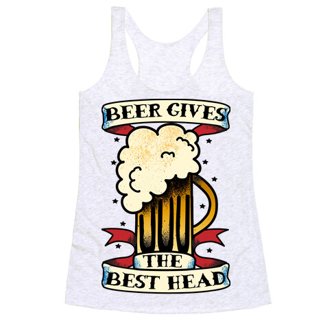 Beer Gives the Best Head Racerback Tank Top