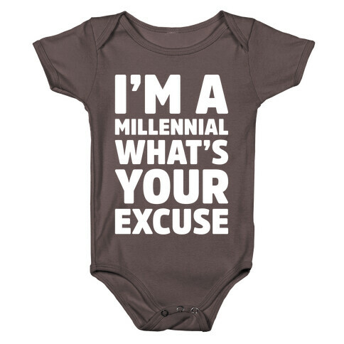 I'm A Millennial What's Your Excuse Baby One-Piece