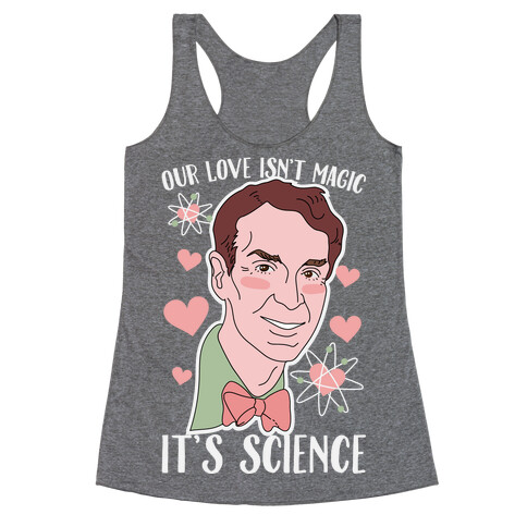 Our Love Isn't Magic It's Science Racerback Tank Top