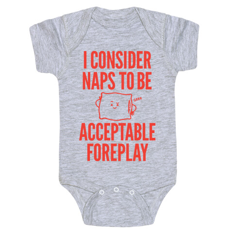 I Consider Naps To Be Acceptable Foreplay Baby One-Piece