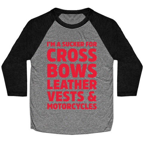 I'm A Sucker For Crossbows, Leather Vests & Motorcycles Baseball Tee