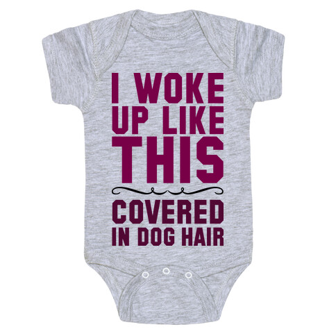 I Woke Up Covered In Dog Hair Baby One-Piece