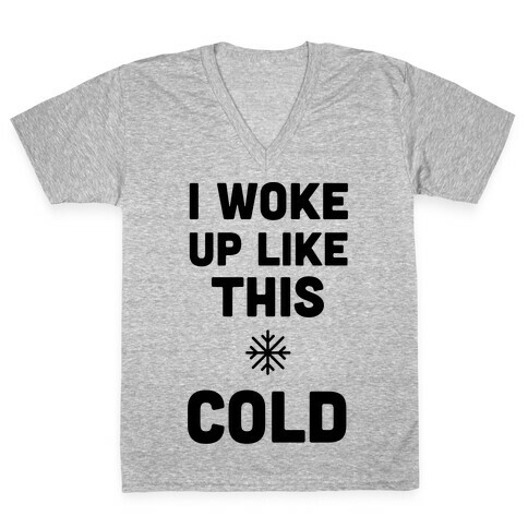 I Woke Up Like This - Cold V-Neck Tee Shirt