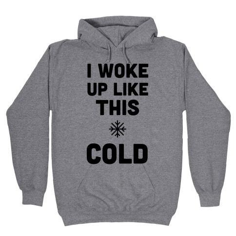 I Woke Up Like This - Cold Hooded Sweatshirt